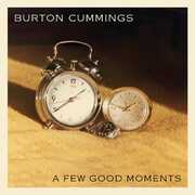A Few Good Moments , Burton Cummings