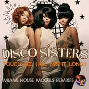 Touch Me (All Night Long) (Miami House Moguls Remixes) , Disco Sisters