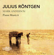 Julius Rontgen: Piano Music, Vol. 6 , Mark Anderson