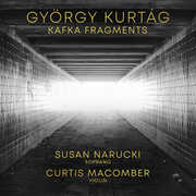 Gyorgy Kurtag: Kafka Fragments , Susan Narucki