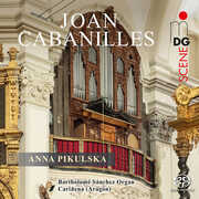 Cabanilles: Works for Organ , Anna Pikulska