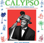 CALYPSO: Musical Poetry In The Caribbean 1955-69 , Soul Jazz Records Presents