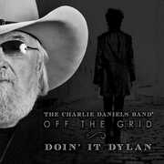 Off the Grid-Doin It Dylan , Charlie Daniels