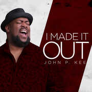 I Made It Out , John P. Kee