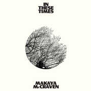 In These Times , Makaya McCraven