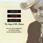 True Life Blues: Songs of Bill Monroe /  Various , Various Artists