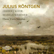 Julius Rontgen: Three Viola Sonatas , Herbert Kefer