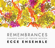 Remembrances — Chamber Music of Trevor Weston , Ecce Ensemble