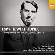 Tony Hewitt-Jones: Choral Works and Complete Organ Music , Vivum Singers