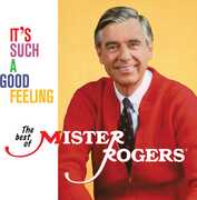 It's Such A Good Feeling: The Best Of Mister Roges , Mister Rogers