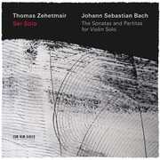 Sonatas & Partitas for Solo Violin , Thomas Zehetmair