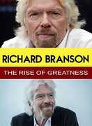 Richard Branson - The Rise of Greatness , Richard Branson