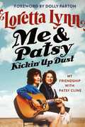 Me & Patsy Kickin' Up Dust: My Friendship with Patsy Cline