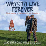 Ways to Live Forever (Music Inspired by the Motion Picture Soundtrack) , Various Artists