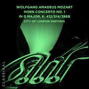 Wolfgang Amadeus Mozart: Horn Concerto No. 1 in D Major, K. 412/ 514/ 386b , City of London Sinfonia