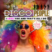 I Love You And That's All I Do , Disco People
