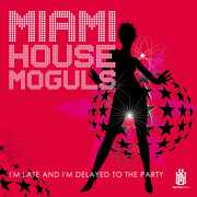 I'm Late And I'm Delayed To The Party , Miami House Moguls