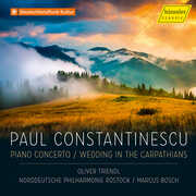 Constantinescu: Piano Concerto; Wedding in the Carpathians , Oliver Triendl