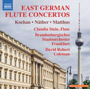 Kochan, Matthus & Nather: East German Flute Concertos , Brandenburgisches Staatsorchester Frankfurt