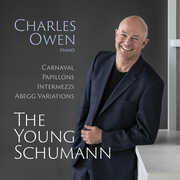 The Young Schumann - Carnaval, Op. 9; Papillons, Op. 2; Intermezzi, Op. 4; Abegg Variations, Op. 1 , Charles Owen
