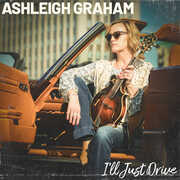 I'll Just Drive , Ashleigh Graham