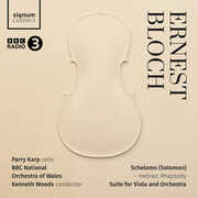 Ernest Bloch: Schelomo - Hebraic Rhapsody, Suite for Viola and Orchestra , Parry Karp