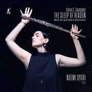 The Sleep of Reason - Music for Solo Flute & Electronics , Noemi Gyori