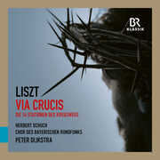 Liszt: Via Crucis , Chor des Bayerischen Rundfunks