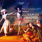 From Naples to Madrid - Music in the Kingdom of Naples and at the Spanish Court , Nuria Rial