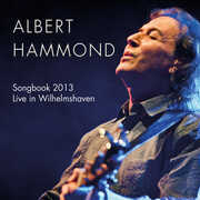 Songbook 2013: Live In Wilhelmshaven , Albert Hammond