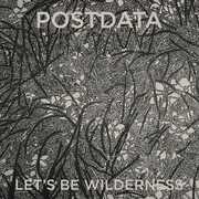 Let's Be Wilderness , Postdata