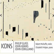ICONS: Philip Glass, John Adams, & John Corigliano , Robert McDuffie