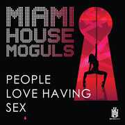 People Love Having Sex , Miami House Moguls