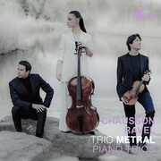 Chausson & Ravel: Piano Trios , Trio Metral
