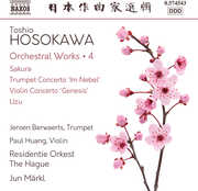 Hosokawa: Orchestral Works, Vol. 4 - Sakura; Trumpet Concerto "Im Nebel"; Violin Concerto "Genesis"; Uzu , Jeroen Berwaerts