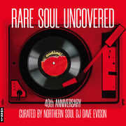 Rare Soul Uncovered - 40th Anniversary Edition , Various Artists