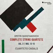Shostakovich: Complete String Quartets Vol.3 - Nos. 13-15 , Cuarteto Casals