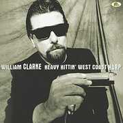 Heavy Hittin' West Coast Harp , William Clarke