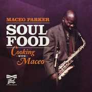 Soul Food - Cooking With Maceo , Maceo Parker