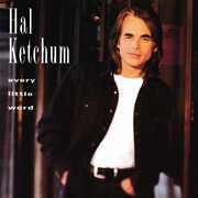 Every Little Word , Hal Ketchum