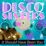 It Should Have Been You , Disco Sisters