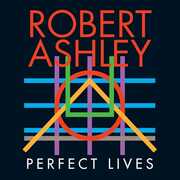 Perfect Lives (Opera for TV) , Robert Ashley
