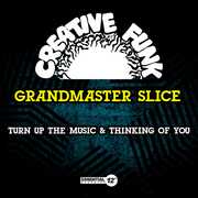 Turn Up The Music & Thinking Of You , Grandmaster Slice