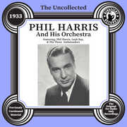 The Uncollected: Phil Harris and His Orchestra - 1933 , Phil Harris