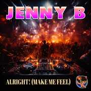 Alright! (Make Me Feel) , Jenny B