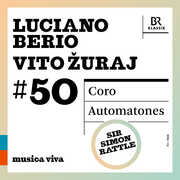 #50 - Berio: Coro; Zuraj: Automatones , Symphonieochester des Bayerischen Rundfunks