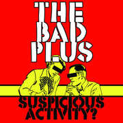Suspicious Activity? , The Bad Plus