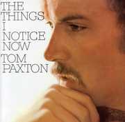 Things I Notice Now , Tom Paxton