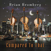 Compared to That , Brian Bromberg