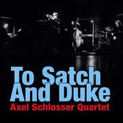 To Satch & Duke , Axel Schlosser Quartet